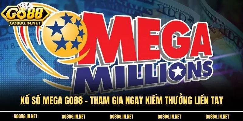 Xổ Số Mega Go88 - Tham Gia Ngay Kiếm Thưởng Liền Tay